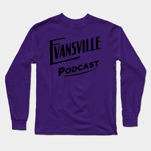 Evansville Podcast Long Sleeve T-Shirt by evvpod